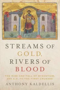 Book Cover for Streams of Gold, Rivers of Blood by Anthony Kaldellis