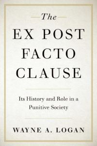 Book Cover for The Ex Post Facto Clause by Wayne A Logan