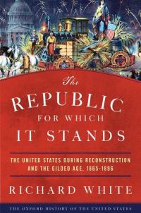 Book Cover for The Republic for Which It Stands by Richard White