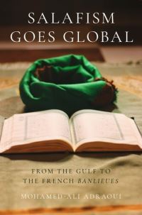 Book Cover for Salafism Goes Global by MohamedAli Marie Sklodowska Curie Fellow, Marie Sklodowska Curie Fellow, Georgetown University Adraoui