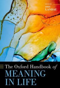 Book Cover for The Oxford Handbook of Meaning in Life by Iddo Landau