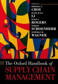 Book Cover for The Oxford Handbook of Supply Chain Management by Thomas Y. Choi, Julie Juan Li, Dale Rogers, Tobias Schoenherr, Stephan M. Wagner