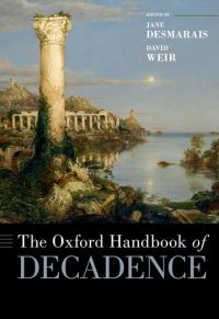 Book Cover for The Oxford Handbook of Decadence by Jane Desmarais, David Weir