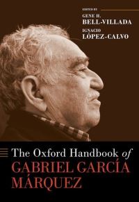 Book Cover for The Oxford Handbook of Gabriel García Márquez by Gene H. Bell-Villada, Ignacio López-Calvo