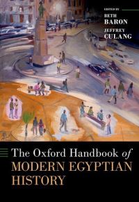 Book Cover for The Oxford Handbook of Modern Egyptian History by Beth Baron, Jeffrey Culang