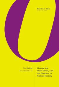 Book Cover for The Oxford Encyclopedia of Slavery, the Slave Trade, and the Diaspora in African History by Martin A Klein