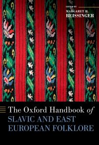 Book Cover for The Oxford Handbook of Slavic and East European Folklore by Margaret H Beissinger