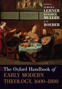 Book Cover for The Oxford Handbook of Early Modern Theology, 1600-1800 by Ulrich L Assistant Professor of Theology, Assistant Professor of Theology, Marquette University Lehner