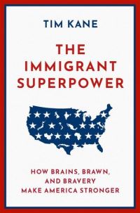 Book Cover for The Immigrant Superpower by Tim Kane