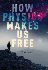 Book Cover for How Physics Makes Us Free by Jenann Ismael