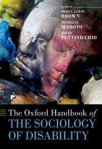 Book Cover for The Oxford Handbook of the Sociology of Disability by Robyn Lewis Brown, Michelle Lee Maroto, David Pettinicchio