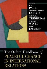 Book Cover for The Oxford Handbook of Peaceful Change in International Relations by T. V. Paul, Deborah Welch Larson, Harold A. Trinkunas, Anders Wivel, Ralf Emmers