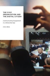 Book Cover for The Civic Organization and the Digital Citizen by Chris Wells