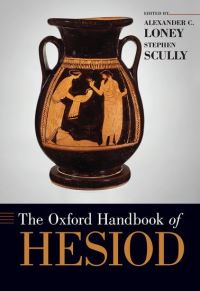 Book Cover for The Oxford Handbook of Hesiod by Alexander Assistant Professor of Classical Languages, Assistant Professor of Classical Languages, Wheaton College Loney