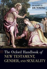 Book Cover for The Oxford Handbook of New Testament, Gender, and Sexuality by Benjamin H Associate Professor, Associate Professor, Fordham University Dunning