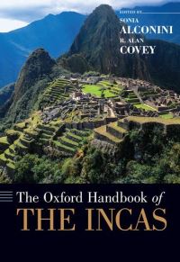 Book Cover for The Oxford Handbook of the Incas by Sonia University of Texas at San Antonio Alconini