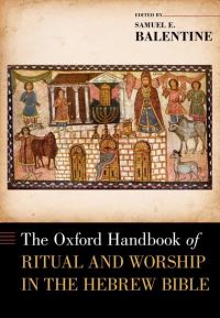 Book Cover for The Oxford Handbook of Ritual and Worship in the Hebrew Bible by Samuel E. Balentine