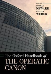 Book Cover for The Oxford Handbook of the Operatic Canon by Cormac Head of Research, Head of Research, Guildhall School of Music and Drama Newark