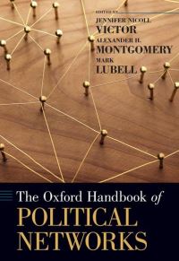 Book Cover for The Oxford Handbook of Political Networks by Jennifer Nicoll Associate Professor, Associate Professor, Schar School of Policy and Government, George Mason Universi Victor