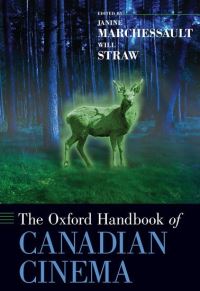 Book Cover for The Oxford Handbook of Canadian Cinema by Janine Professor of Cinema and Media, Professor of Cinema and Media, York University Marchessault