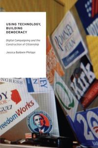 Book Cover for Using Technology, Building Democracy by Jessica BaldwinPhilippi