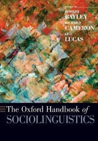 Book Cover for The Oxford Handbook of Sociolinguistics by Robert Professor of Linguistics, Professor of Linguistics, University of California, Davis Bayley