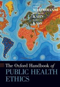 Book Cover for The Oxford Handbook of Public Health Ethics by Anna C Professor of Law, Professor of Law, School of Law and Institute for Public Health Genetics, University of Mastroianni