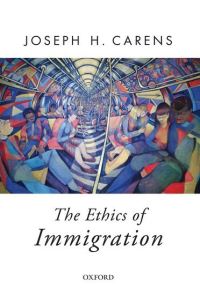 Book Cover for The Ethics of Immigration by Joseph H Carens