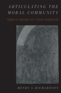 Book Cover for Articulating the Moral Community by Henry S Richardson