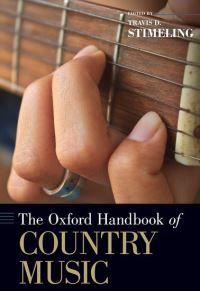 Book Cover for The Oxford Handbook of Country Music by Travis D Assistant Professor of Music History, Assistant Professor of Music History, West Virginia University Scho Stimeling