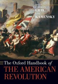 Book Cover for The Oxford Handbook of the American Revolution by Edward G Professor of History, Professor of History, Florida State University, Tallahassee, FL, US Gray