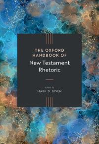 Book Cover for The Oxford Handbook of New Testament Rhetoric by Mark D Given