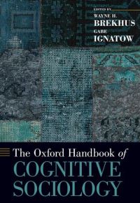 Book Cover for The Oxford Handbook of Cognitive Sociology by Wayne H Associate Professor of Sociology, Associate Professor of Sociology, University of Missouri Brekhus