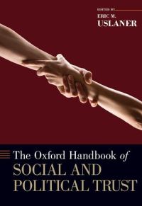 Book Cover for The Oxford Handbook of Social and Political Trust by Eric M Professor, Professor, University of Maryland Uslaner