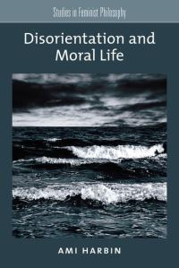 Book Cover for Disorientation and Moral Life by Ami Harbin