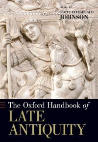 Book Cover for The Oxford Handbook of Late Antiquity by Scott Fitzgerald Johnson
