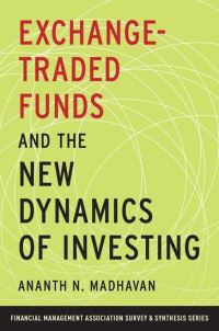 Book Cover for Exchange-Traded Funds and the New Dynamics of Investing by Ananth N Madhavan