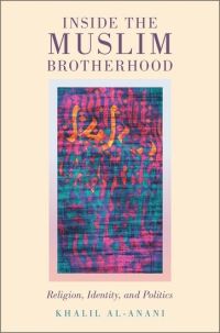 Book Cover for Inside the Muslim Brotherhood by Khalil Associate Professor of Political Science, Associate Professor of Political Science, Doha Institute for Gradua alAnani