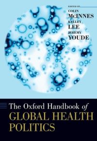 Book Cover for The Oxford Handbook of Global Health Politics by Colin Professor of International Politics, Professor of International Politics, Aberystwyth University McInnes