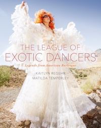 Book Cover for The League of Exotic Dancers by Kaitlyn Regehr