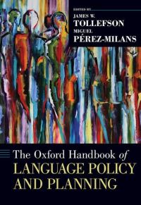 Book Cover for The Oxford Handbook of Language Policy and Planning by James W Professor Emeritus, Department of English, Professor Emeritus, Department of English, University of Wa Tollefson
