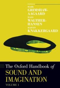 Book Cover for The Oxford Handbook of Sound and Imagination by Mark Grimshaw, Mads Hansen, Martin Knakkergaard