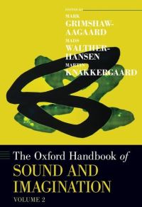 Book Cover for The Oxford Handbook of Sound and Imagination. Volume 2 by Mark Grimshaw, Mads Hansen, Martin Knakkergaard