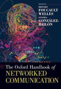 Book Cover for The Oxford Handbook of Networked Communication by Brooke Foucault Welles, Sandra González-Bailón