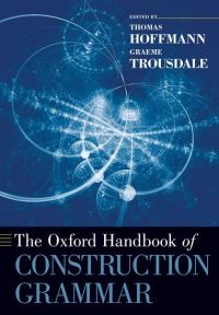 Book Cover for The Oxford Handbook of Construction Grammar by Thomas Professor of English and American Studies, Professor of English and American Studies, University of Regensbur Hoffmann