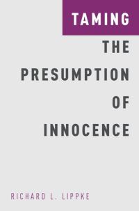 Book Cover for Taming the Presumption of Innocence by Richard L Lippke