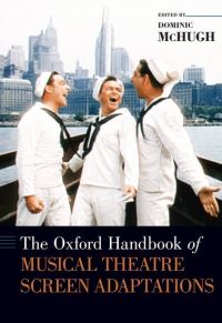 Book Cover for The Oxford Handbook of Musical Theatre Screen Adaptations by Dominic Reader in Musicology, Reader in Musicology, University of Sheffield McHugh