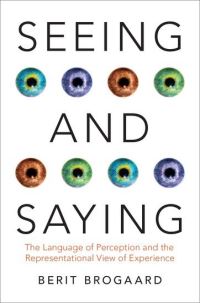 Book Cover for Seeing and Saying by Berit Professor of Philosophy, Professor of Philosophy, University of Miami Brogaard