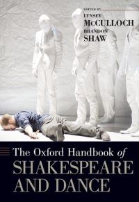 Book Cover for The Oxford Handbook of Shakespeare and Dance by Lynsey Lecturer in English Literature, Lecturer in English Literature, Coventry University McCulloch