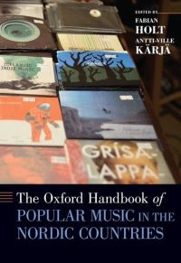 Book Cover for The Oxford Handbook of Popular Music in the Nordic Countries by Fabian Associate Professor, Associate Professor, Roskilde University Holt